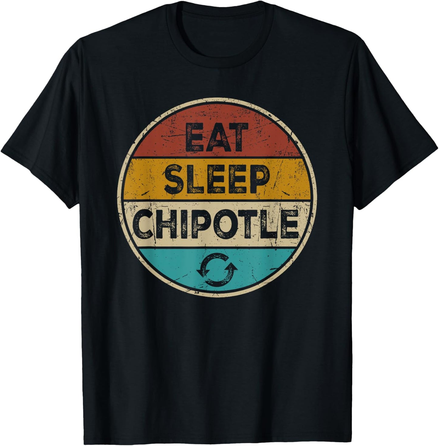 Chipotle Lover Funny Vintage - Eat Sleep Chipotle Repeat T-Shirt - T-Shirt | Black
