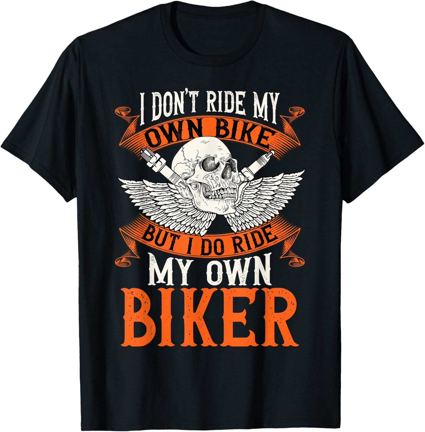Biker I Don't Ride My Own Bike But I Do Ride My Own Biker T-Shirt - T-Shirt | Black