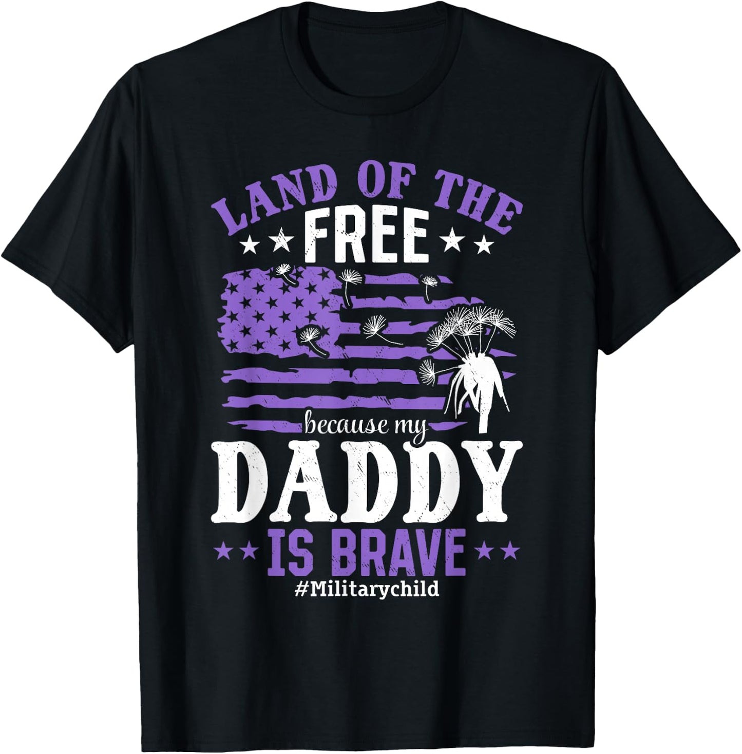 Land of the Free Because my Daddy is Brave #Militarychild T-Shirt - T-Shirt | Black