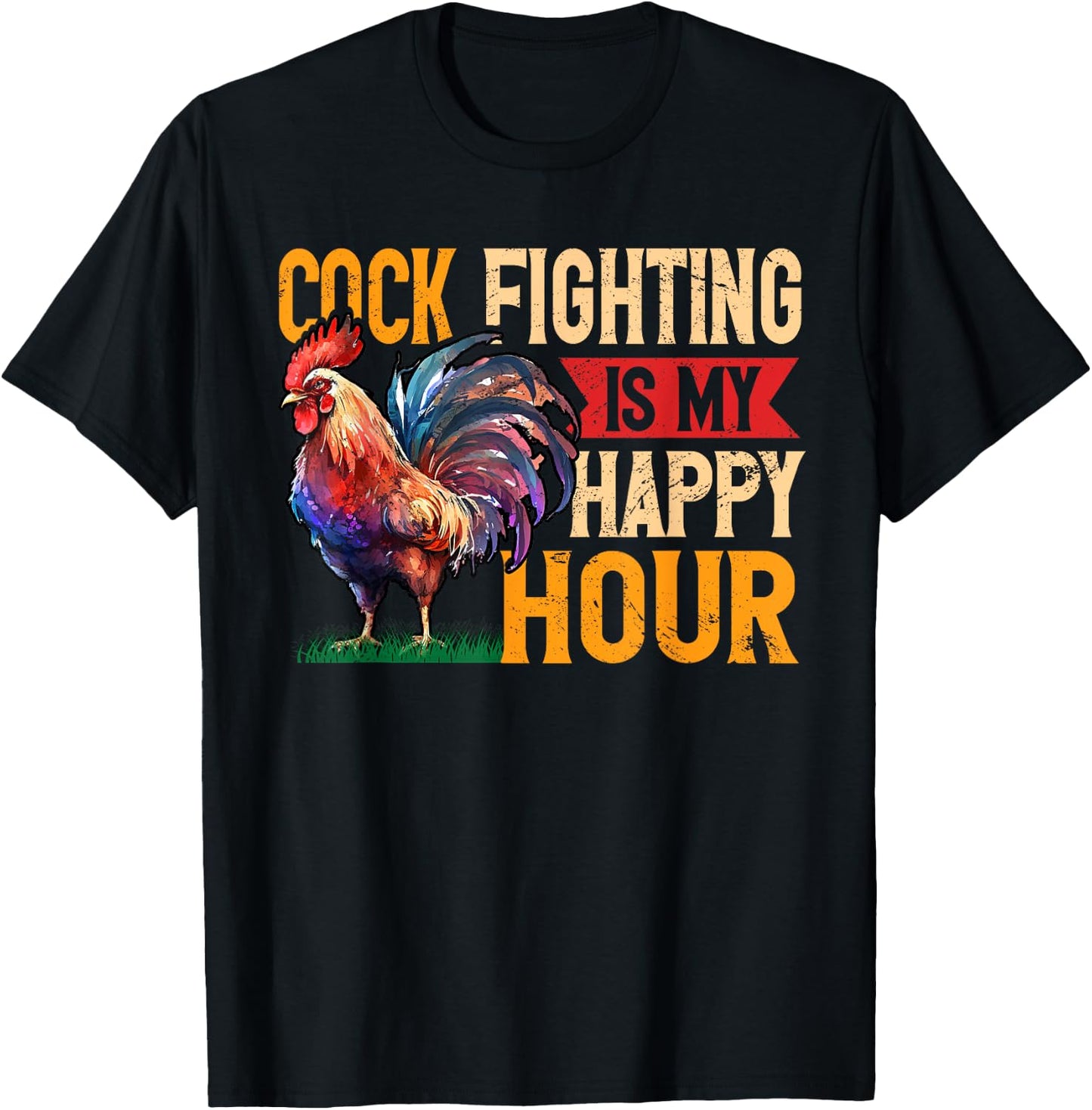Cock Fighting Is My Happy Hour Game Fowl Cockfighter T-Shirt - T-Shirt | Black