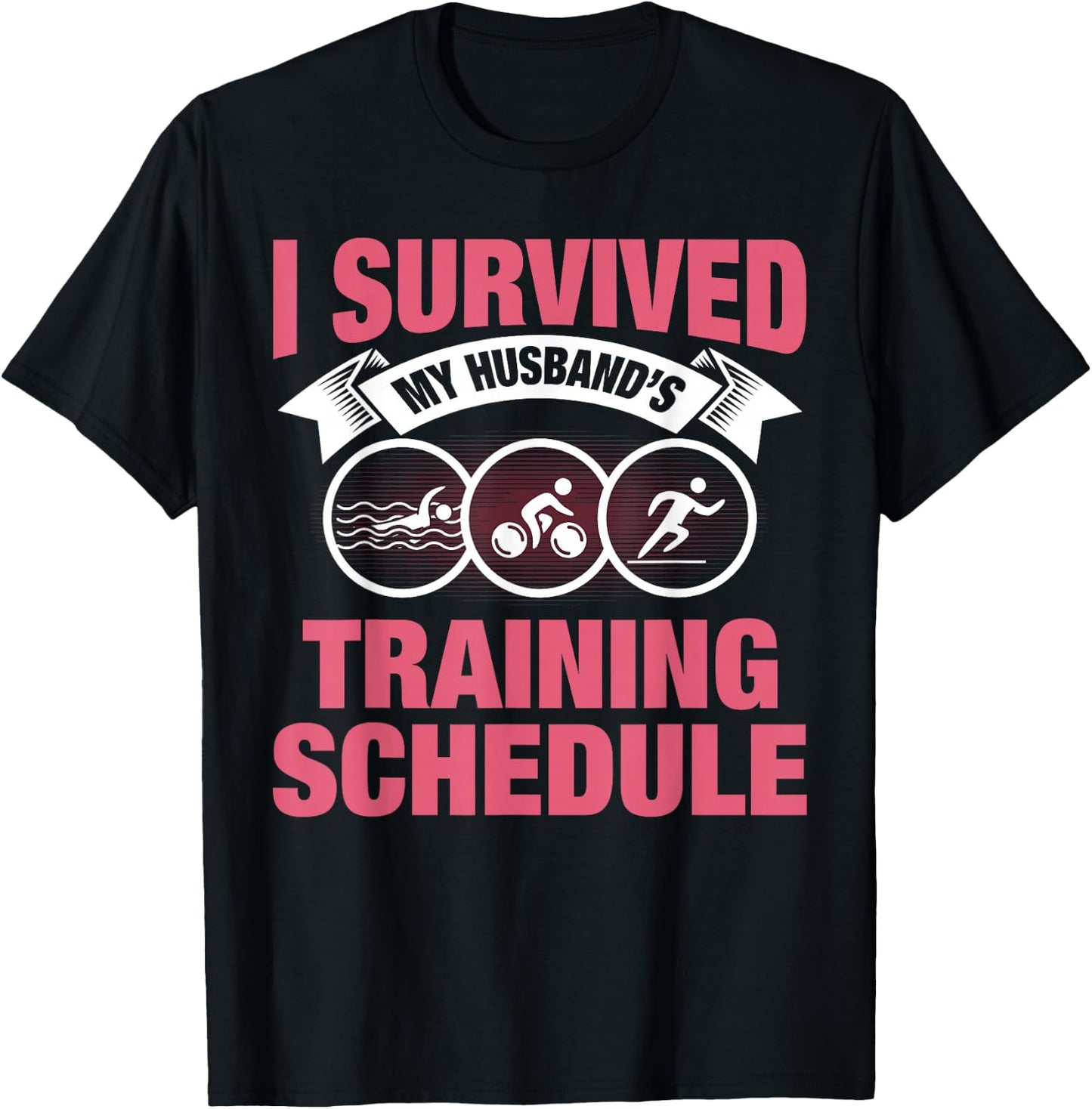 I Survived My Husband's Training Schedule Triathlon Wife T-Shirt - T-Shirt | Black
