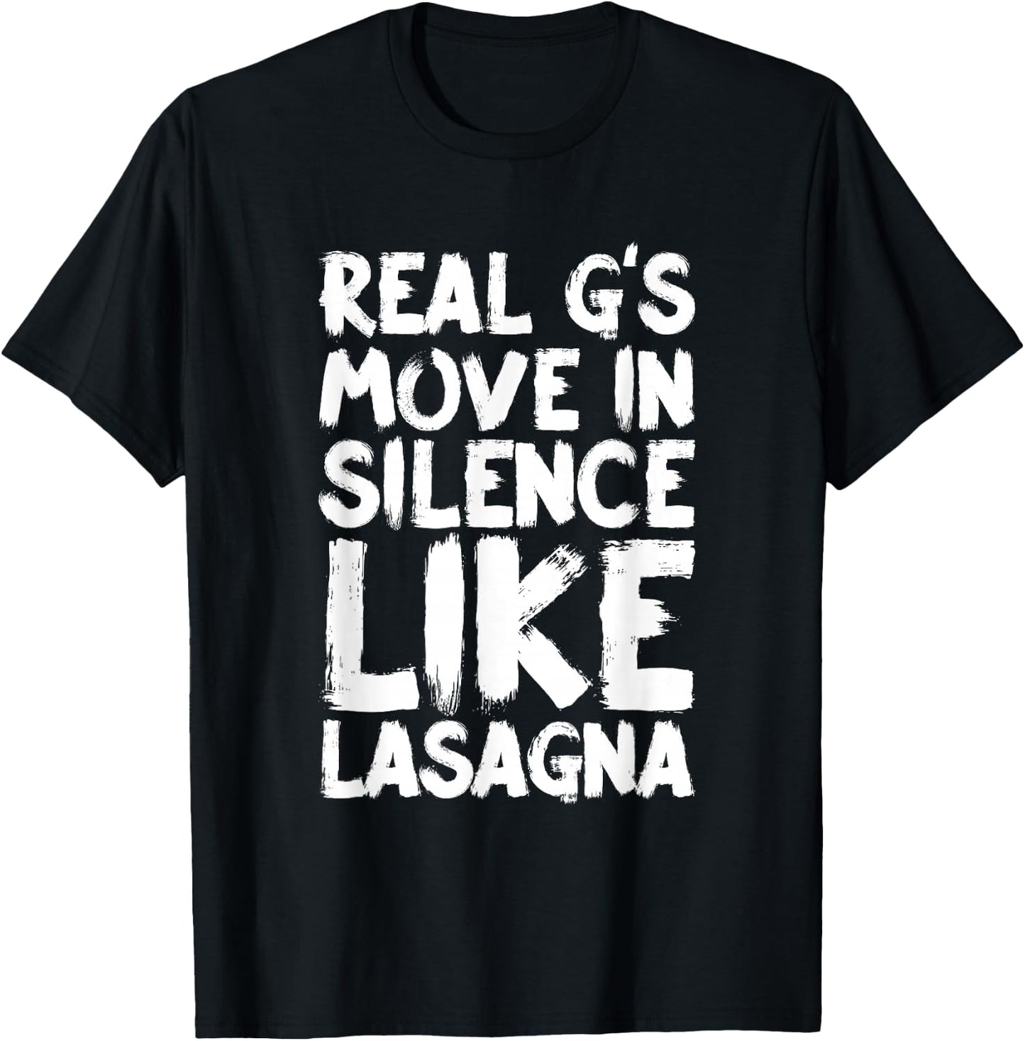 Real G's Move In Silence Like Lasagna T-Shirt - T-Shirt | Black