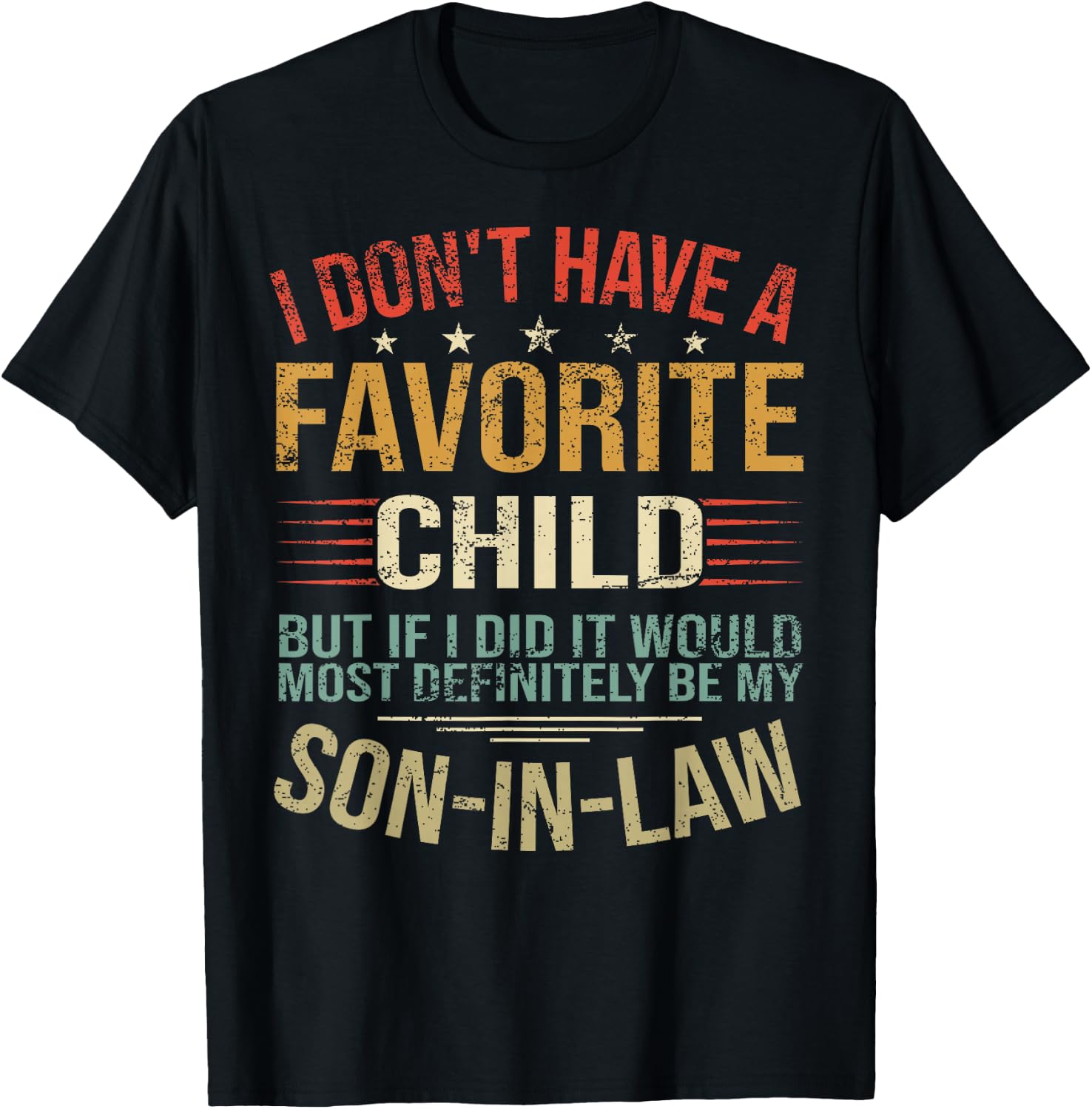 I Don't Have A Favorite Child But If I Did It Would Most T-Shirt - T-Shirt | Black