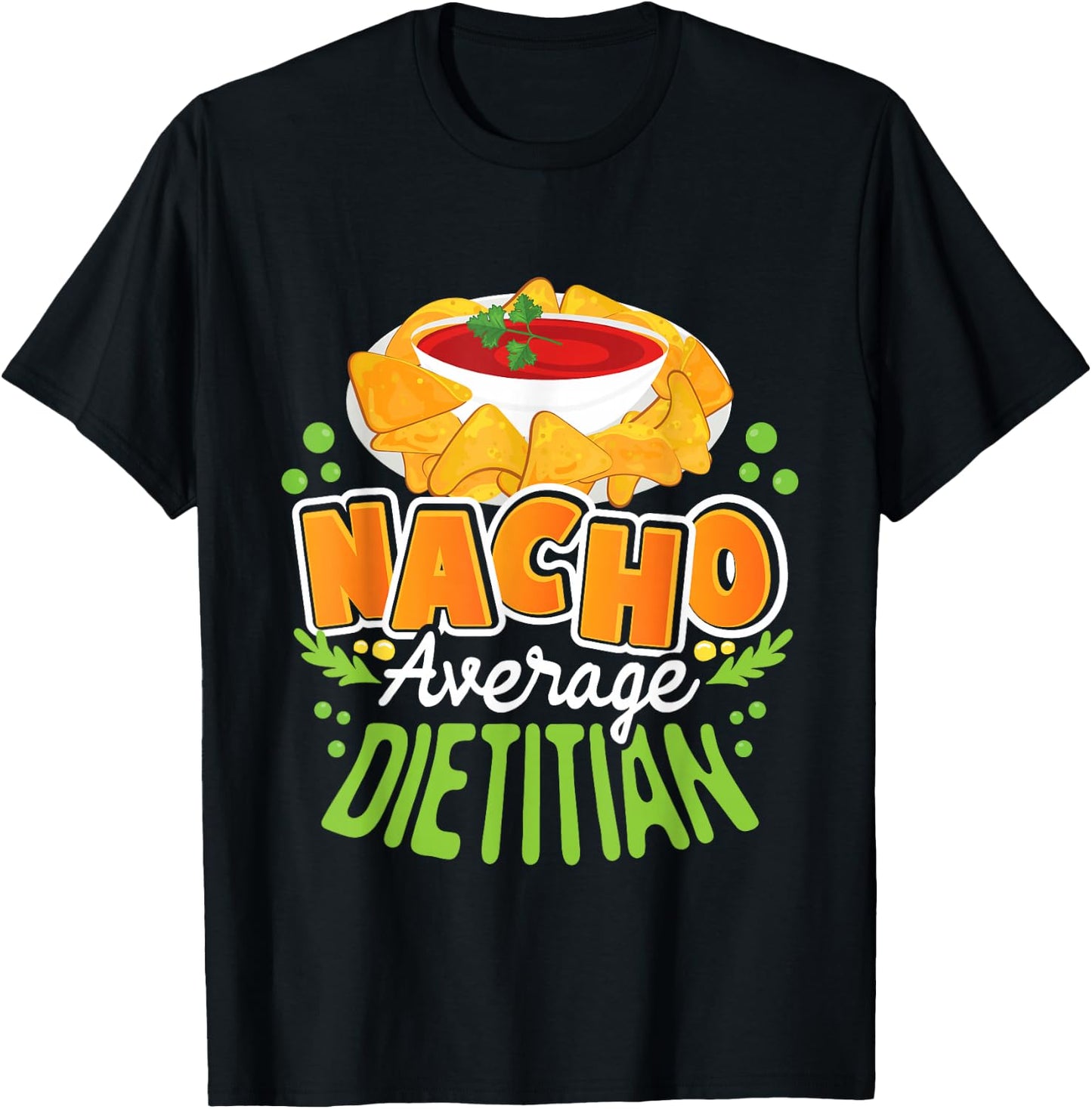 Funny Dietitian Shirts Nacho Average Dietitian - Dietetics Nutritionist Dietician T-Shirt - T-Shirt | Black