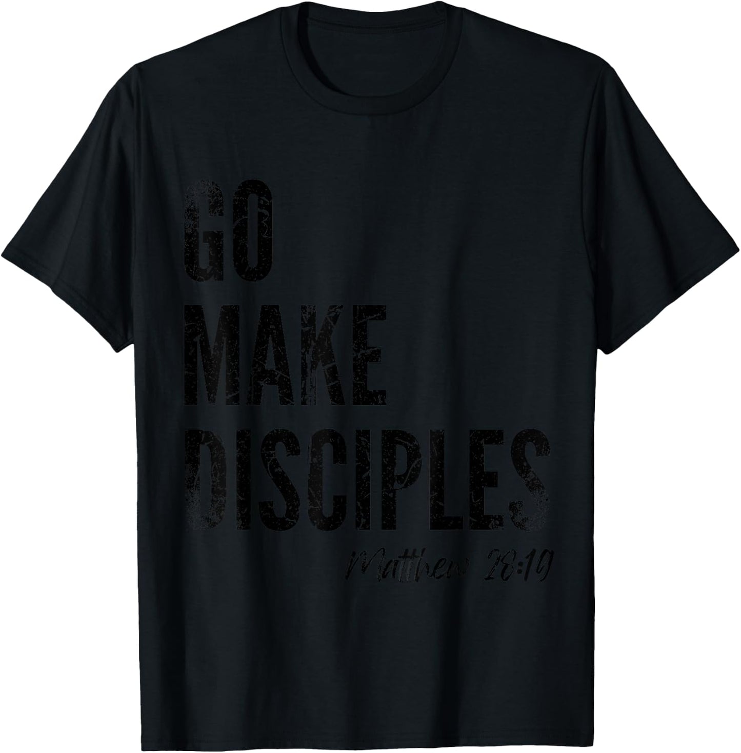 Matthew 28:19 Go Make Disciples Scripture Christian Bible T-Shirt - T-Shirt | Black