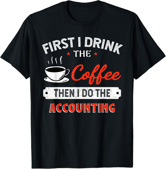 First Coffee Then Accounting - Funny Quote T-Shirt - T-Shirt | Black
