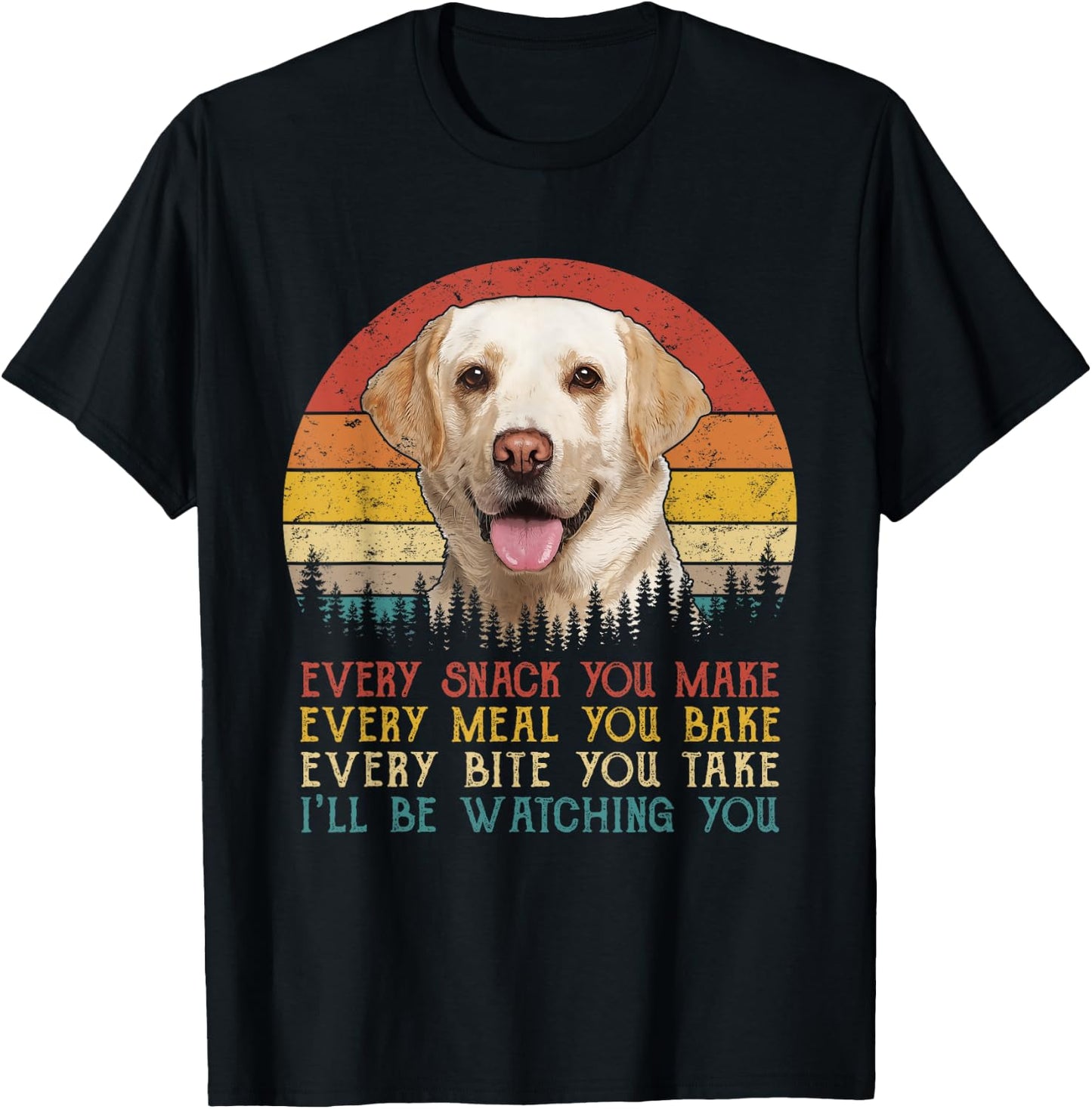 Vintage Every Snack You Make Dog Shirt Yellow Lab Retriever Women Girls Kids T-Shirt - T-Shirt | Black