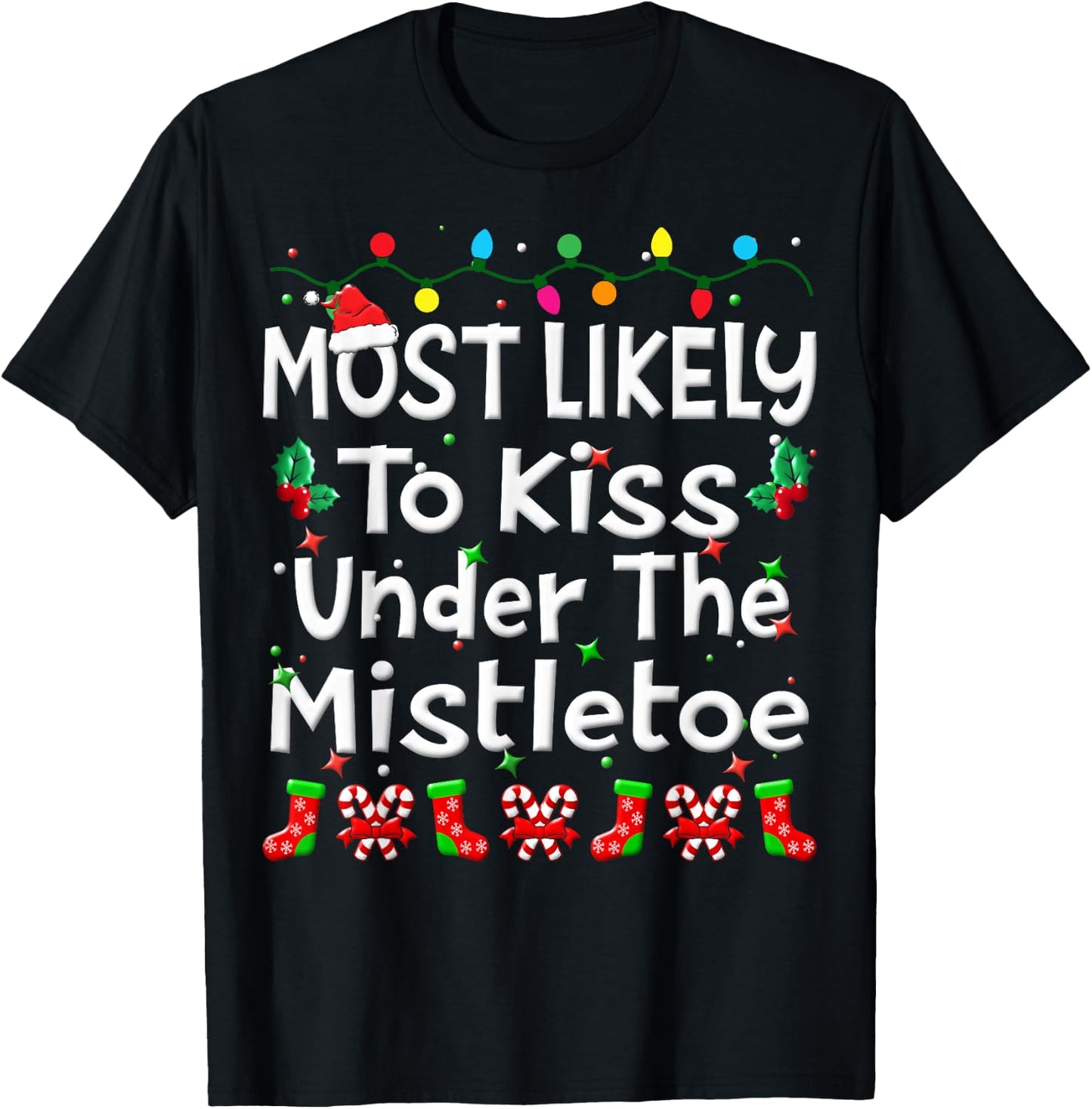 Most Likely To Kiss Under The Mistletoe Christmas Family Fun T-Shirt - T-Shirt | Black