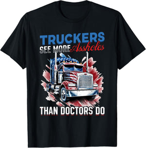 Trucker Truck - Truckers see more assholes than Doctors do T-Shirt - T-Shirt | Black