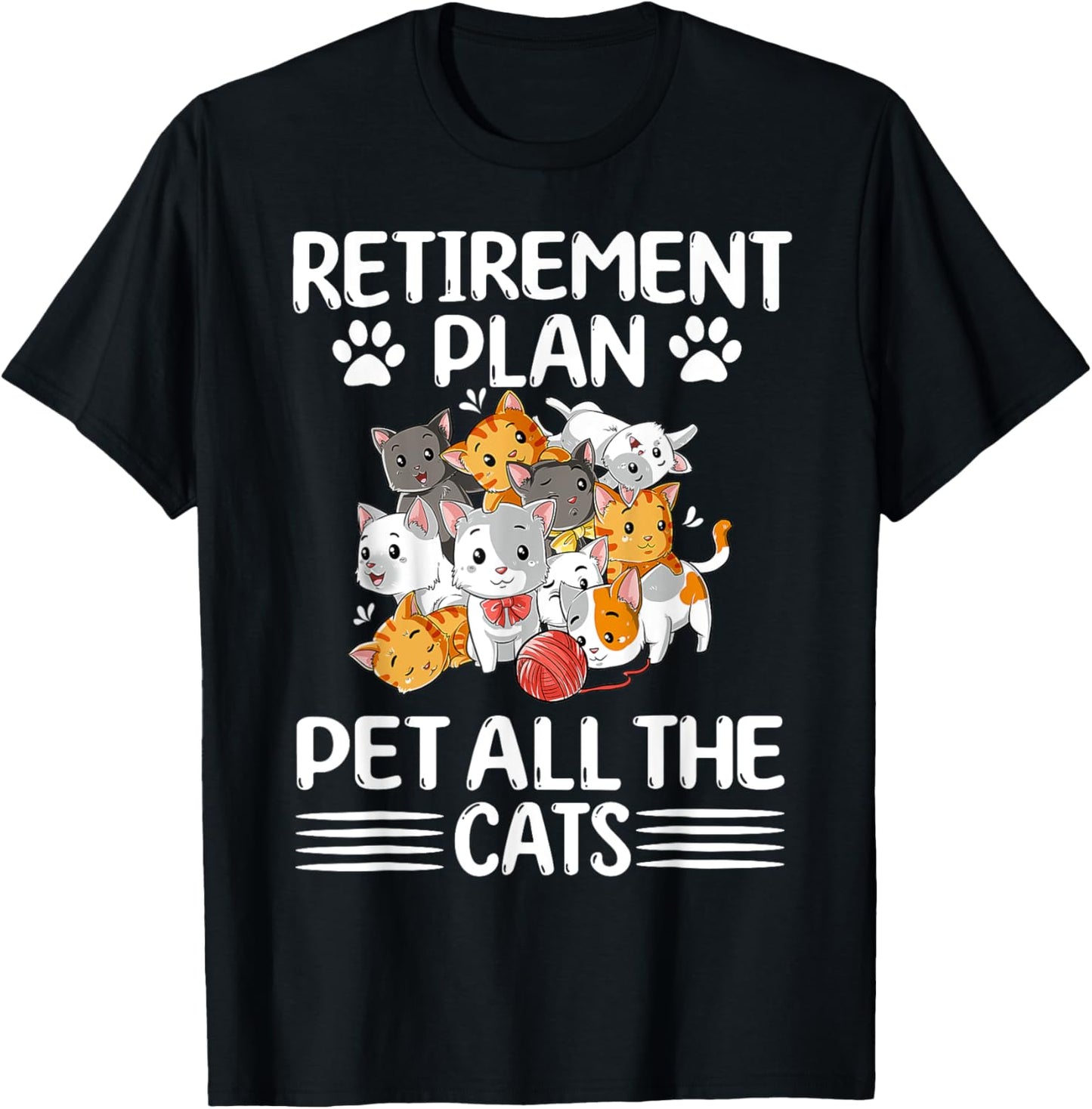 Retirement Plan Pet All The Cats Retired Kitten Cat Lover T-Shirt - T-Shirt | Black