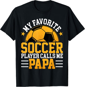 My Favorite Soccer Player Calls Me Papa - Funny Fathers Day T-Shirt - T-Shirt | Black