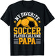 My Favorite Soccer Player Calls Me Papa - Funny Fathers Day T-Shirt - T-Shirt | Black