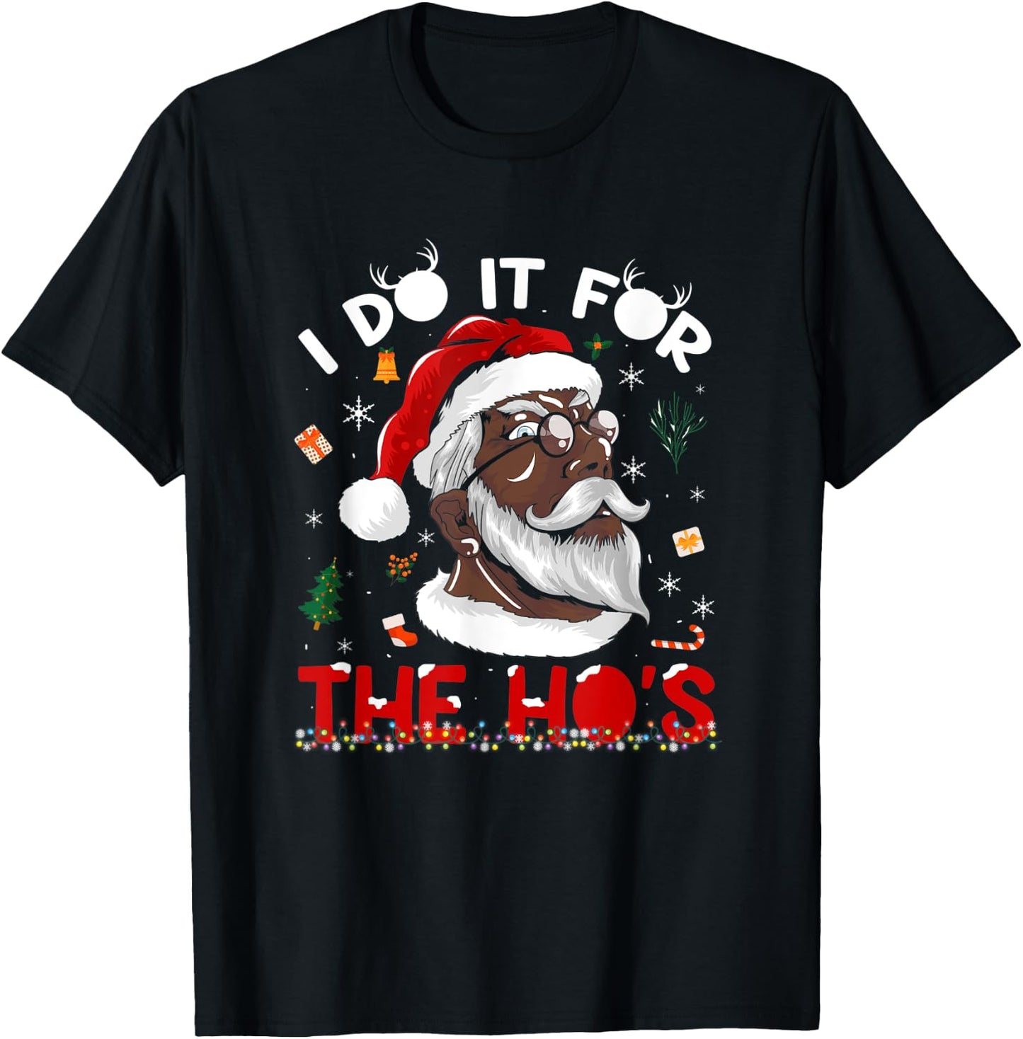 I Do It For The Ho's African American Santa Black Xmas Pjs T-Shirt - T-Shirt | Black