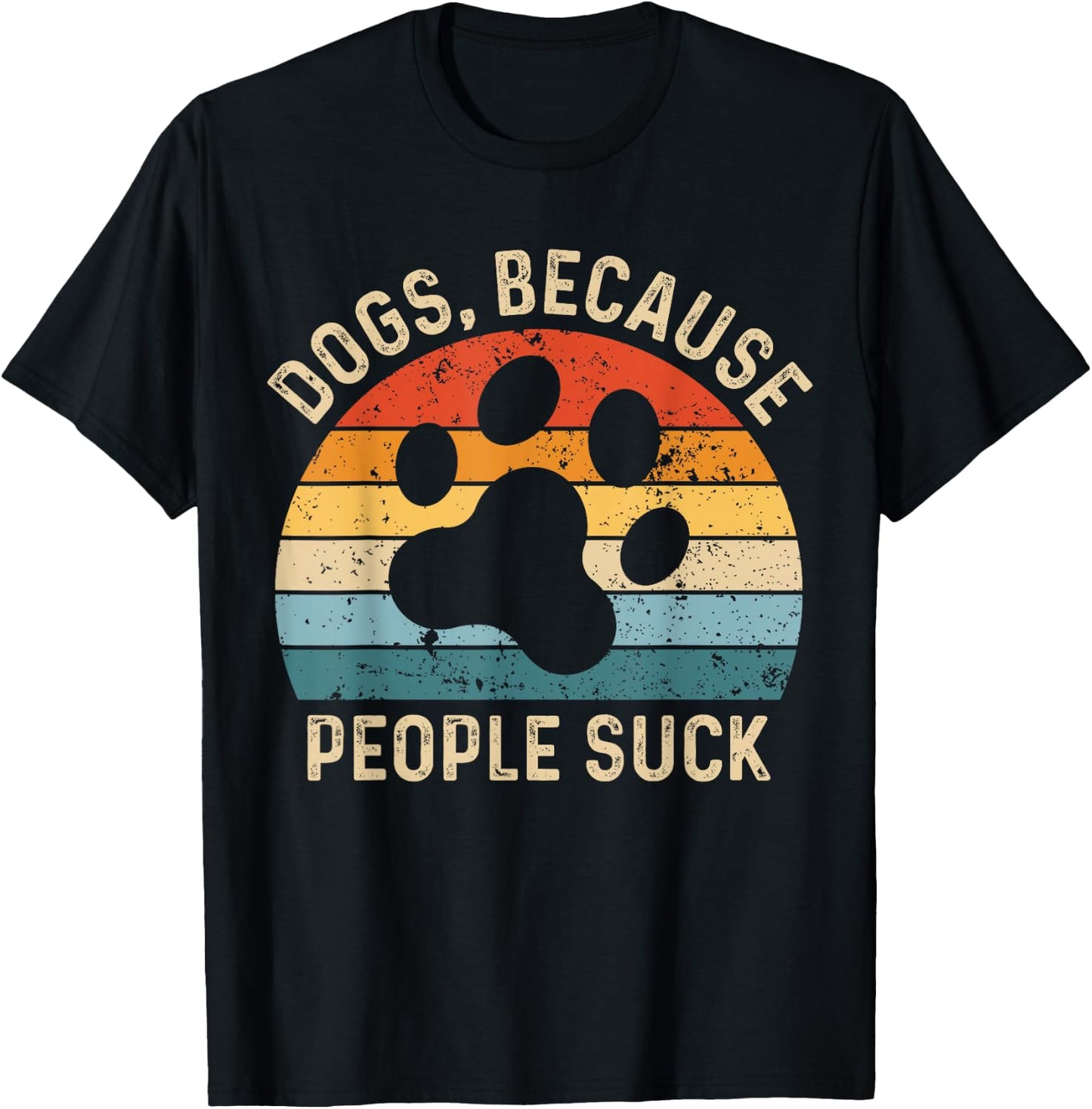 Funny Dog Saying Dogs Because People Suck Vintage Paw Print T-Shirt - T-Shirt | Black