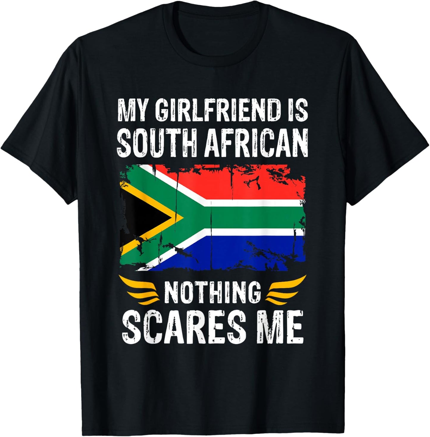 My Girlfriend Is South African Nothing Scares Me T-Shirt - T-Shirt | Black