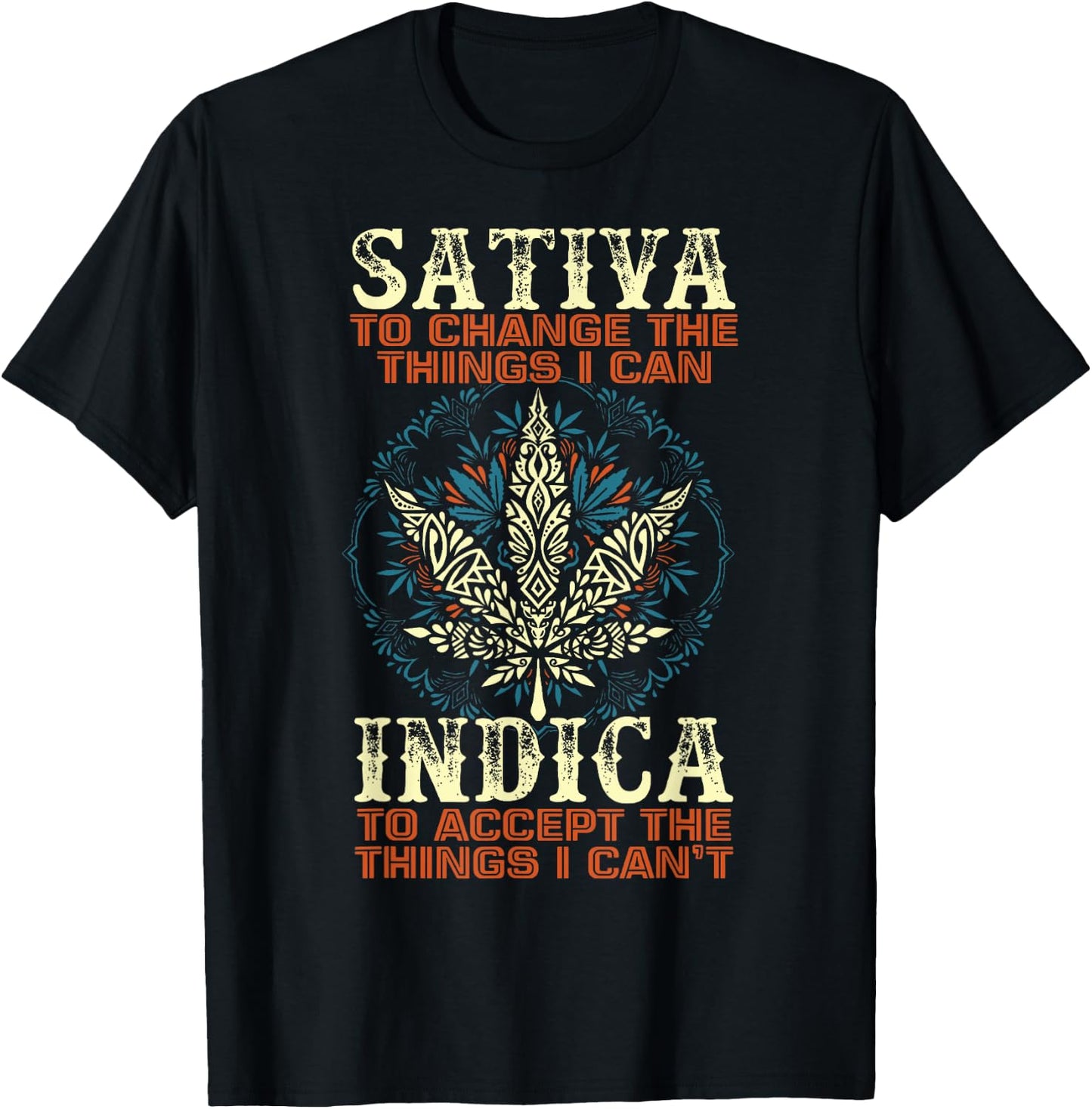 Sativa To Change The Things I Can Indica Cannabis Weed Leaf T-Shirt - T-Shirt | Black