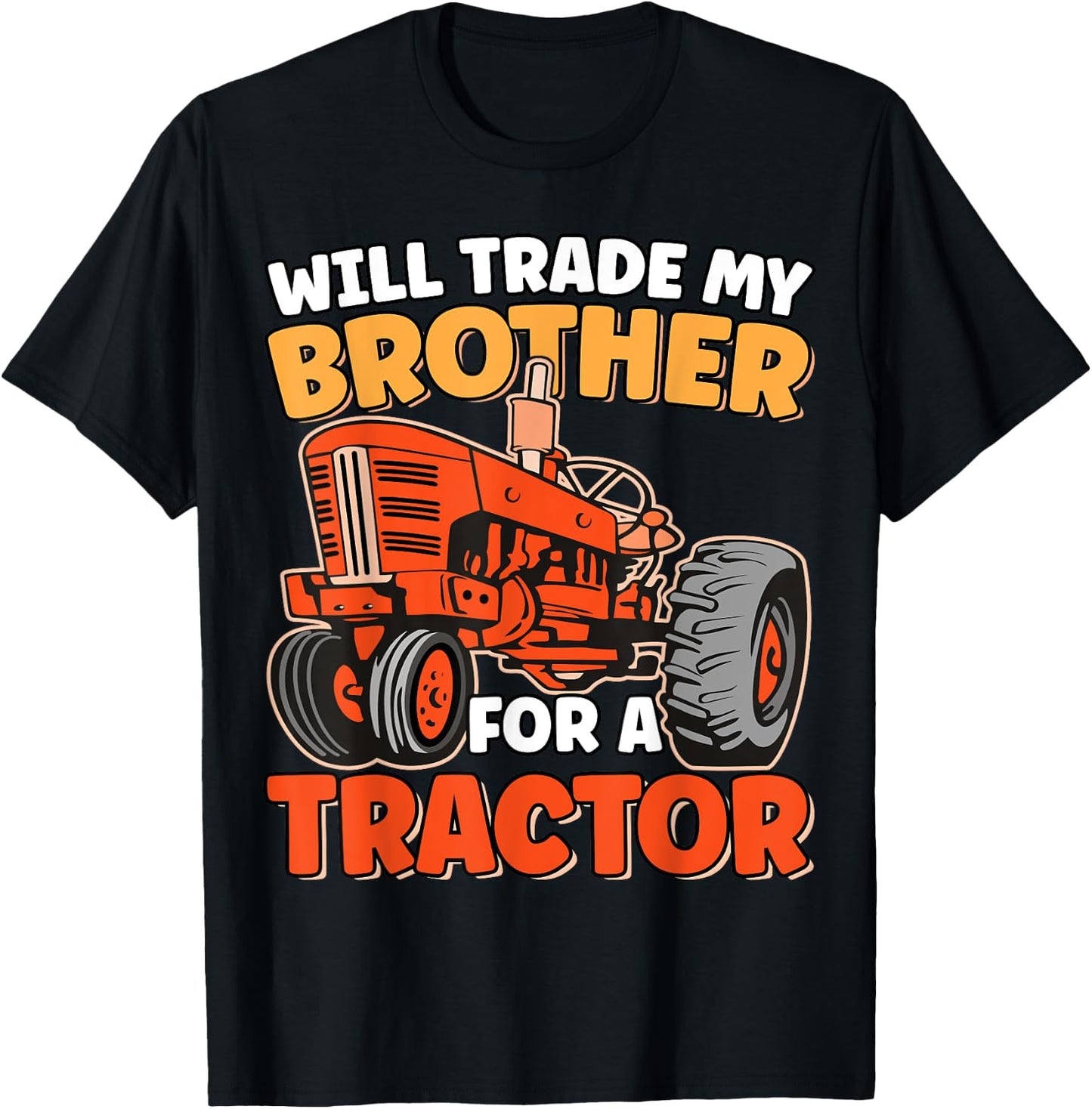 Will Trade Brother For Tractor Funny Sibling Tractor Farming T-Shirt - T-Shirt | Black