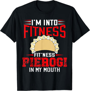 I'm Into Fitness Funny Pierogi Polish Pride Sarcastic T-Shirt - T-Shirt | Black