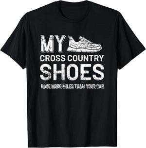 My Cross Country Shoes have more miles than your Car Country T-Shirt - T-Shirt | Black