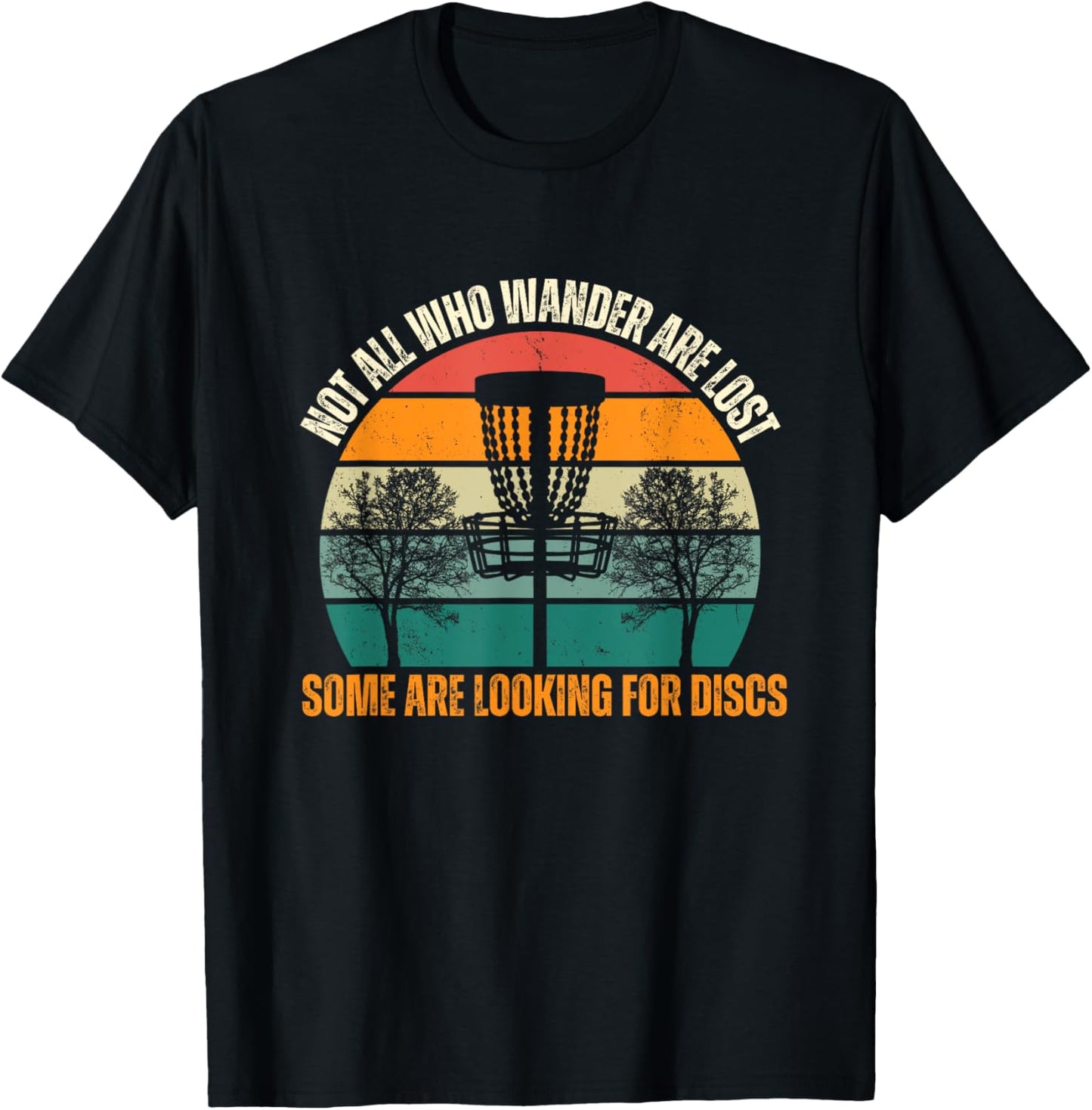 Not All Who Wander Are Lost Some Are Looking For Discs T-Shirt - T-Shirt | Black