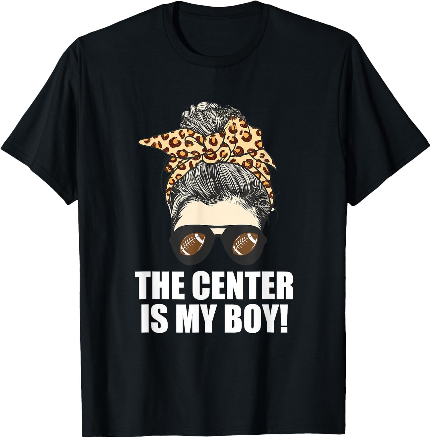 The Center is My Son - Proud Mom of Football Player T-Shirt - T-Shirt | Black