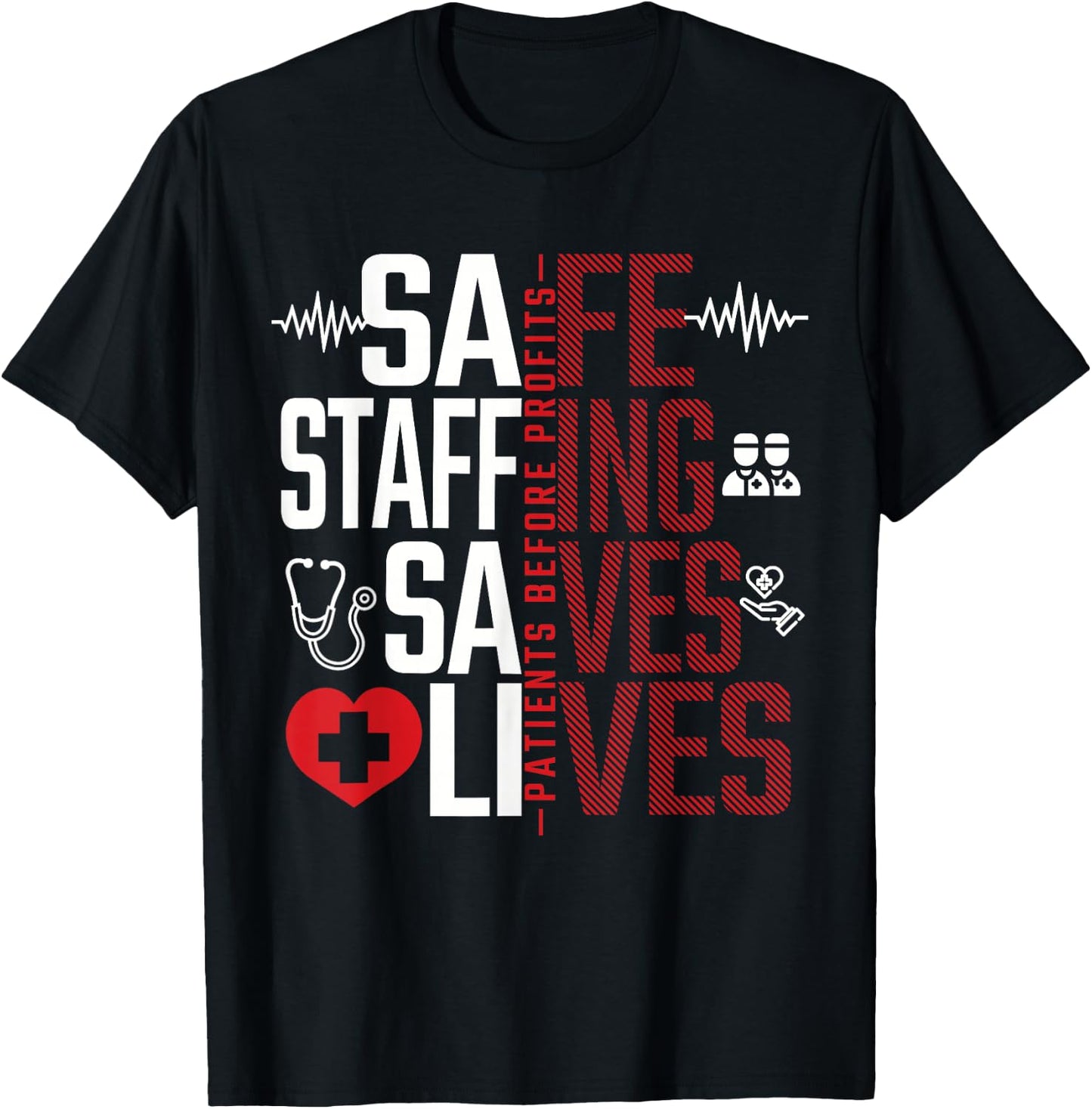 Safe Staffing Saves Lives Patients Before Profits Nurse Gift T-Shirt - T-Shirt | Black