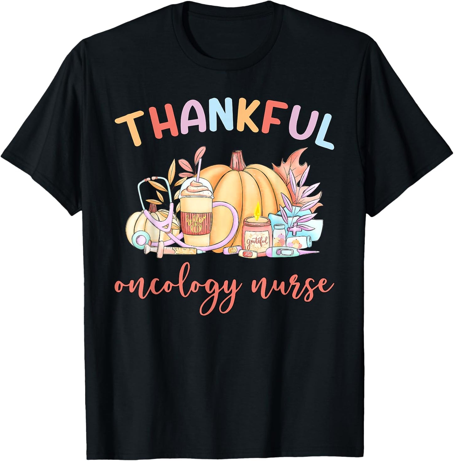 Thankful Oncology Nurse Pumpkin Coffee Fall Thanksgiving T-Shirt - T-Shirt | Black