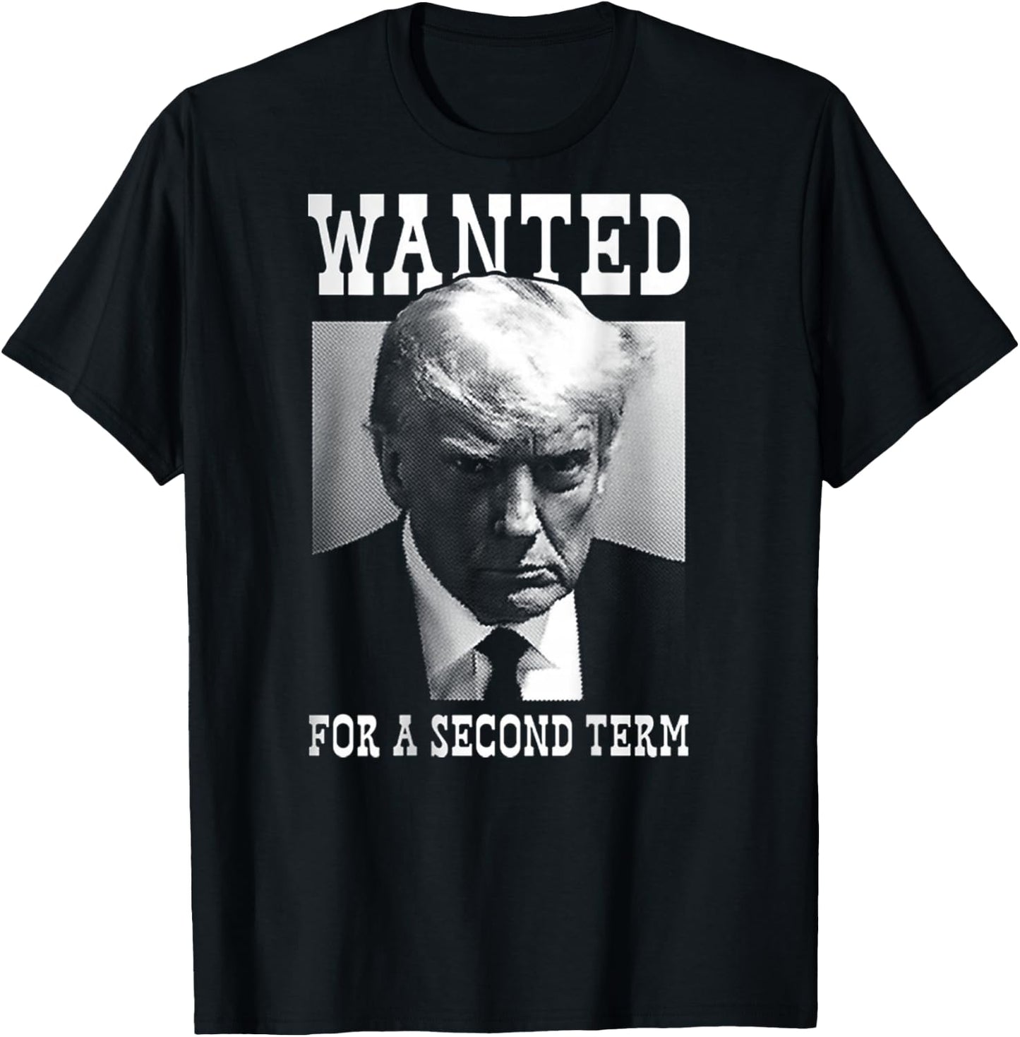 Trump Mugshot Wanted For Second Term 2024 (on back) T-Shirt - T-Shirt | Black