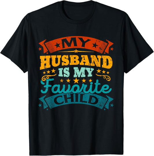 My Husband Is My Favorite Child Funny Parent Men Women T-Shirt - T-Shirt | Black