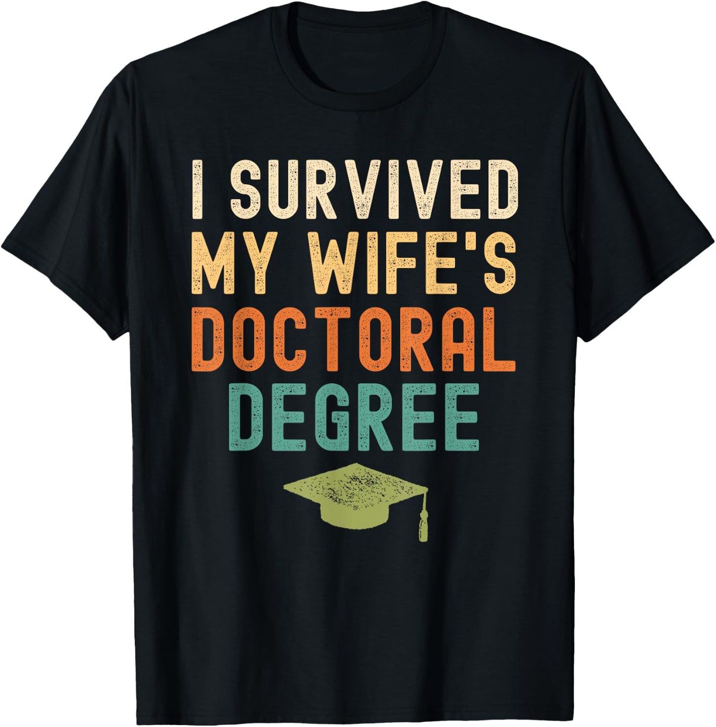 I Survived My wife's doctoral Degree graduation vintage T-Shirt - T-Shirt | Black