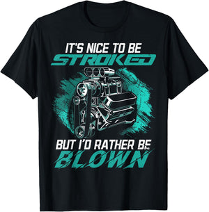 Funny It's Nice To Be Stroked Drag Racing Quotes - Men's Black Small Classic Fit Short Sleeve T-Shirt - T-Shirt | Black