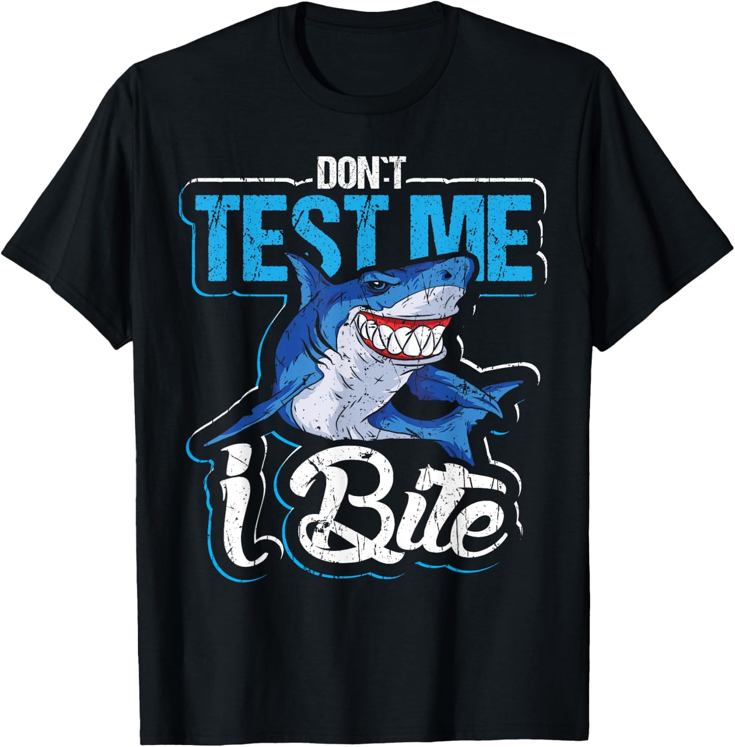 Don`t test me I bite design for shark lovers and shark T-Shirt - T-Shirt | Black