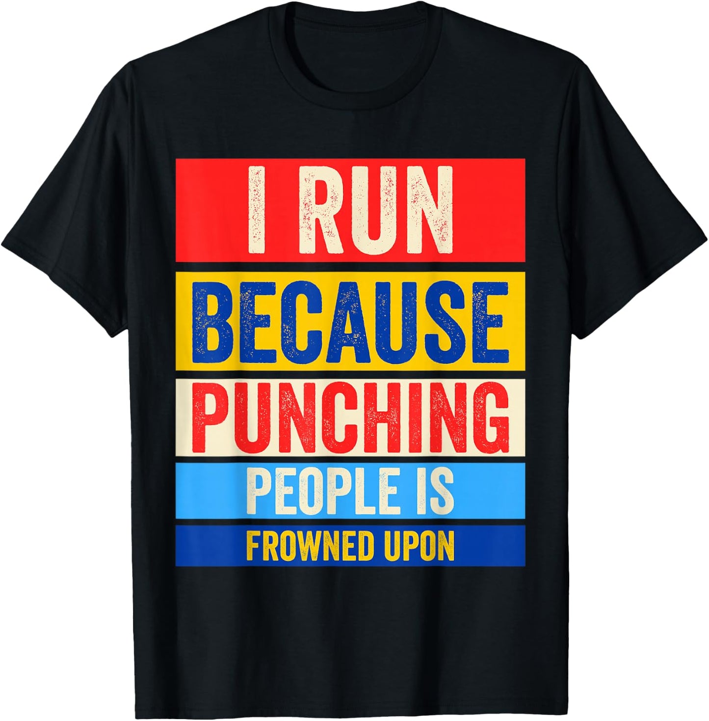 I Run Because Punching People Is Frowned Upon T-Shirt - T-Shirt | Black