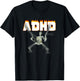 ADHD Skeleton Meme T-Shirt - T-Shirt | Black
