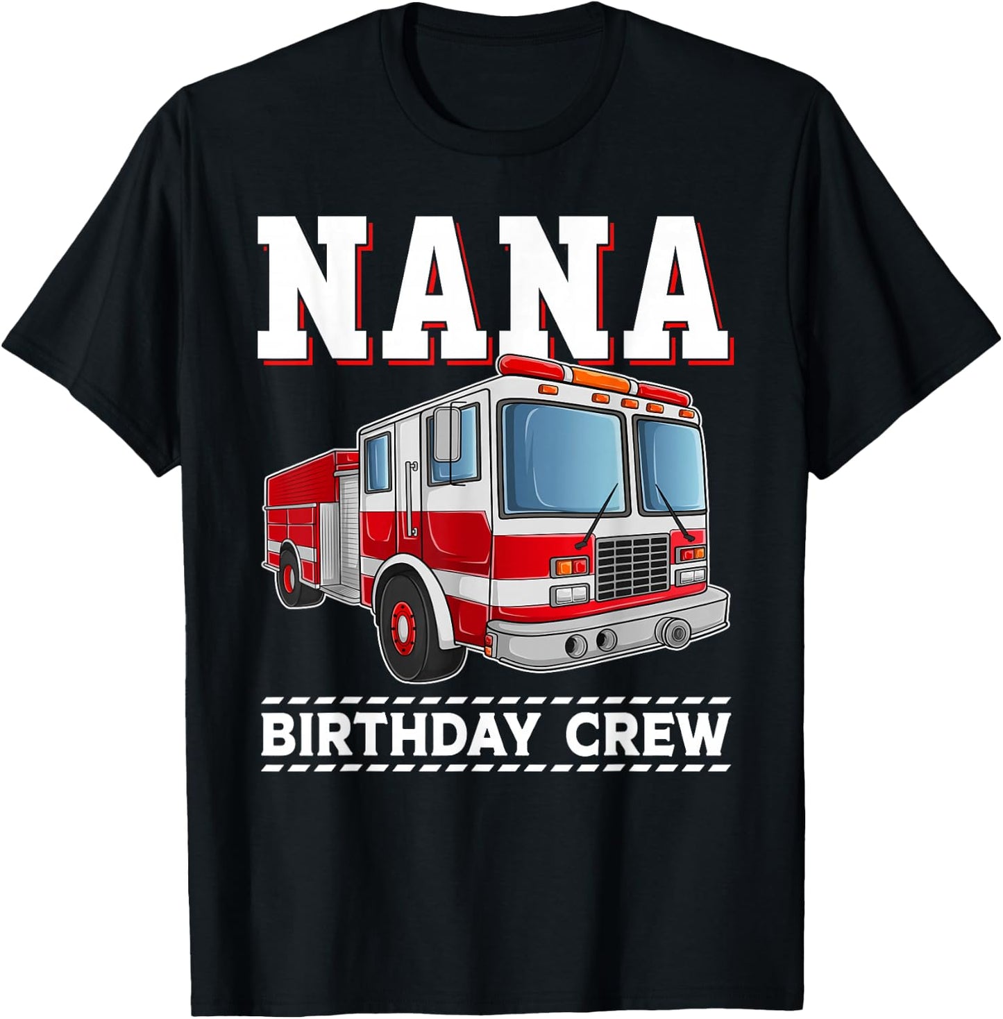 Nana Birthday Crew Fire Truck Themed Family Matching T-Shirt - T-Shirt | Black