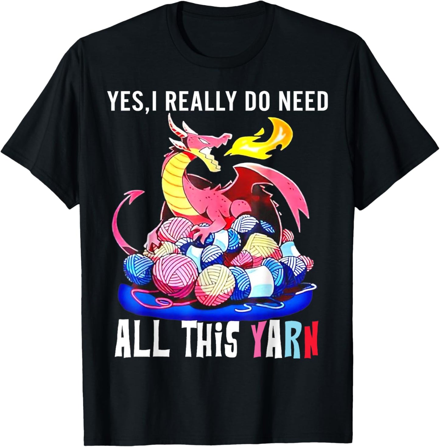 Dragon Yes I Really Do Need All This Yarn T-Shirt - T-Shirt | Black