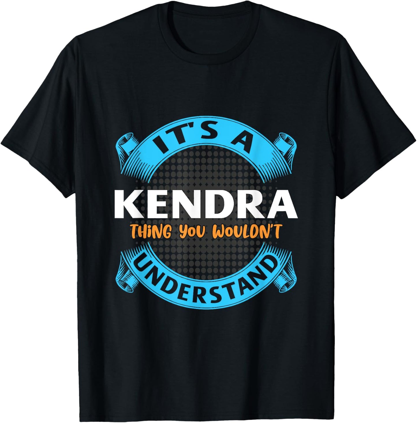 Its A Kendra Thing You Wouldnt Understand Name Nickname T-Shirt - T-Shirt | Black