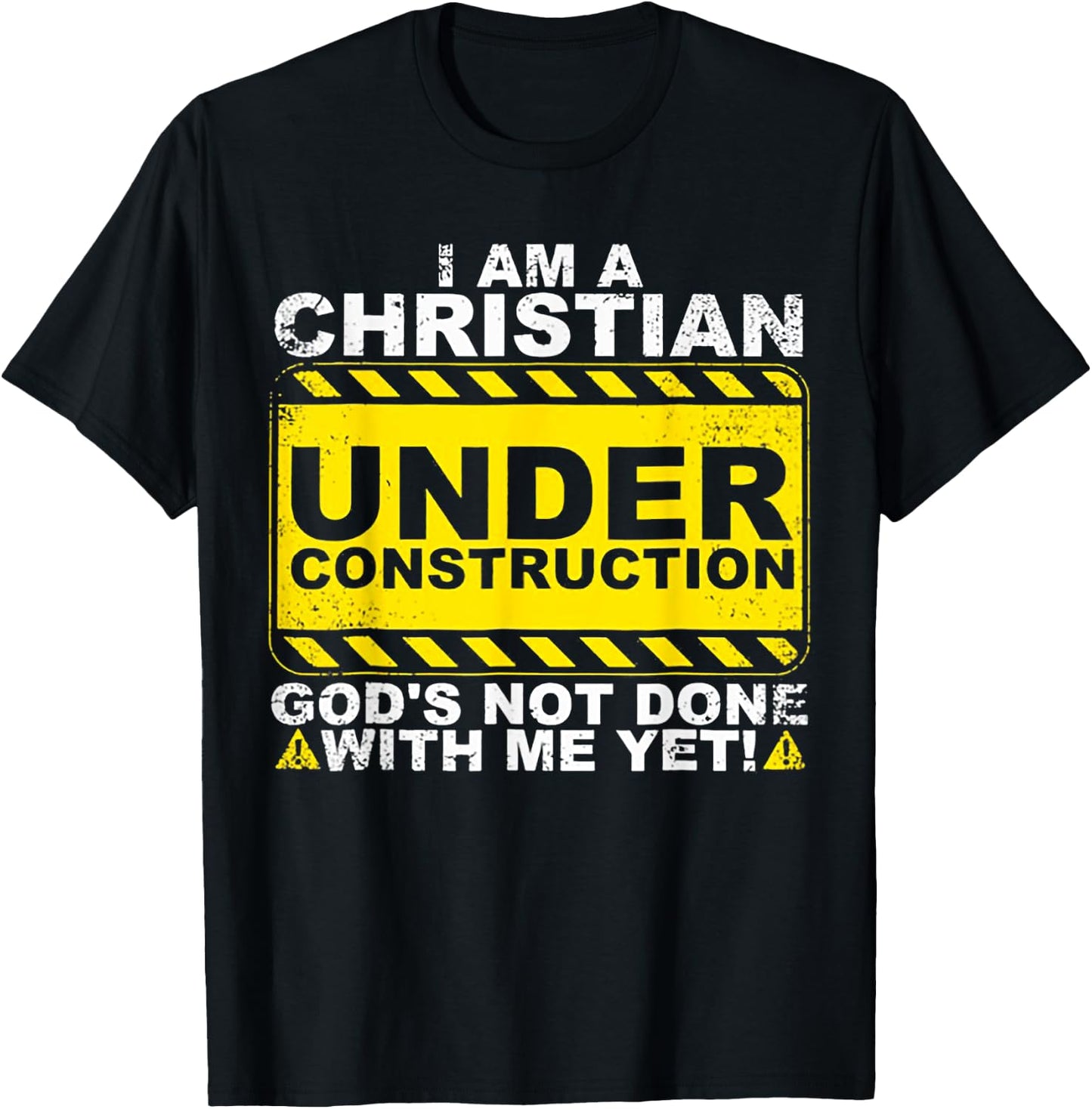 I Am A Christian Under Construction T-Shirt - T-Shirt | Black