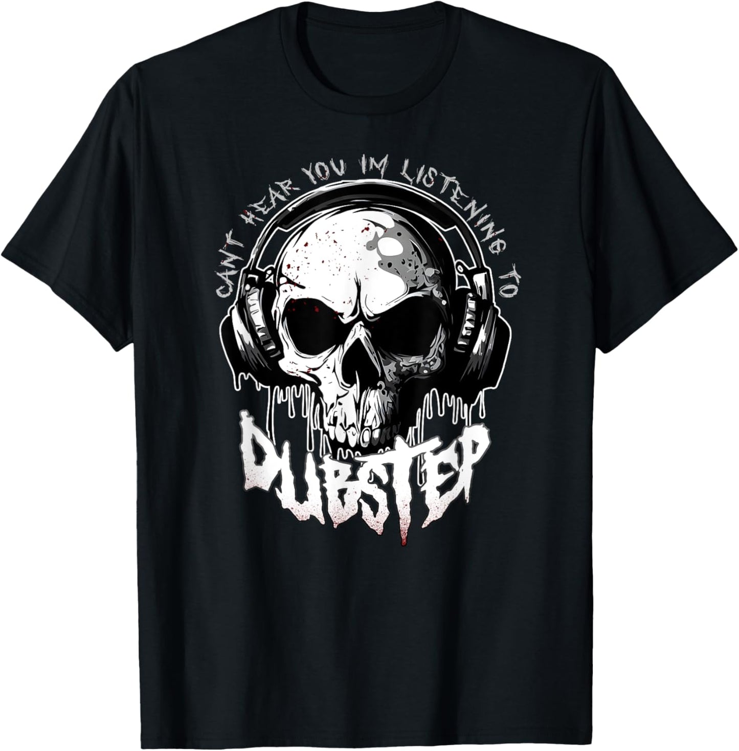 CANT HEAR YOU I'M LISTENING TO DUBSTEP Funny EDM Rave Riddim T-Shirt - T-Shirt | Black