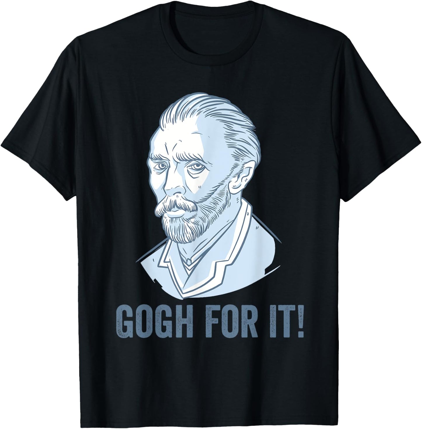 Gogh For It Funny Pun Vincent Van Gogh Art T-Shirt - T-Shirt | Black