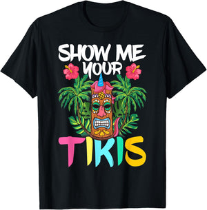 Show Me Your Tikis Funny Tiki Bar Hawaii Vacation Party T-Shirt - T-Shirt | Black