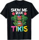 Show Me Your Tikis Funny Tiki Bar Hawaii Vacation Party T-Shirt - T-Shirt | Black