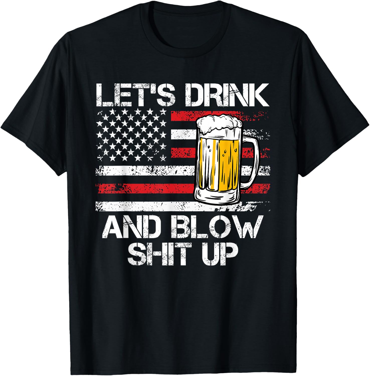 Let us drink and blow shit up drink fan USA Independence Day T-Shirt - T-Shirt | Black