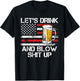 Let us drink and blow shit up drink fan USA Independence Day T-Shirt - T-Shirt | Black