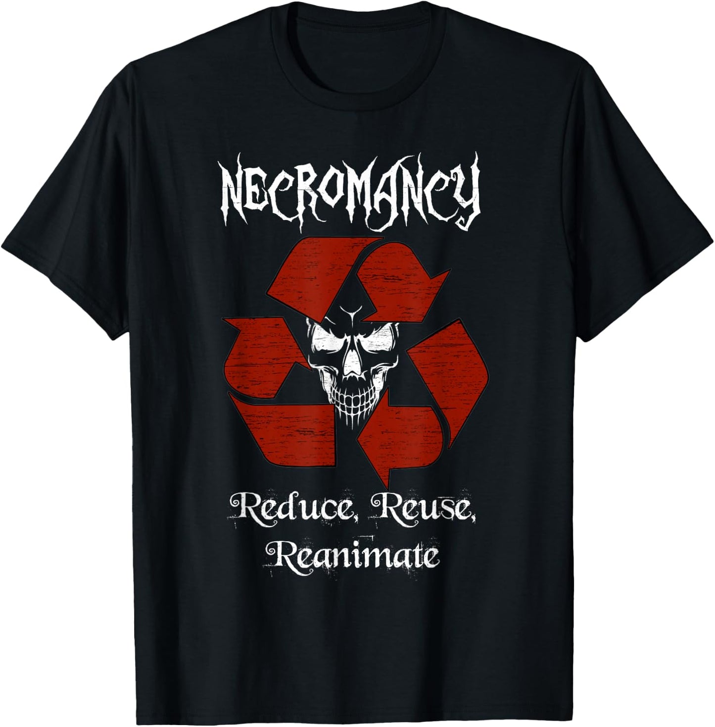 Necromancy reduce reuse reanimate role play gaming shirt T-Shirt - T-Shirt | Black