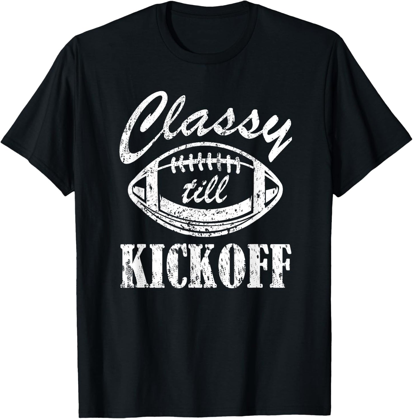 Classy till Kickoff T-Shirt - T-Shirt | Black