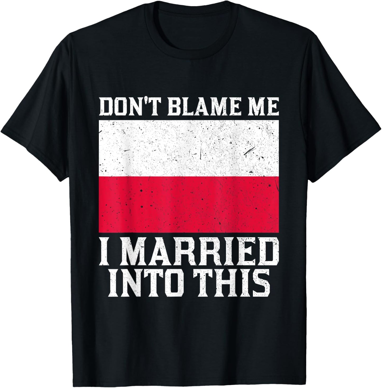 Don't Blame Me Married Into This Funny Polish Family T-Shirt - T-Shirt | Black