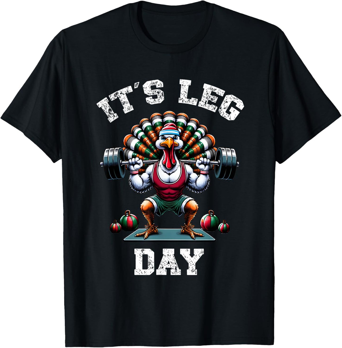 Its Leg Day Funny Turkey Exercise Thanksgiving Men Women Boy T-Shirt - T-Shirt | Black