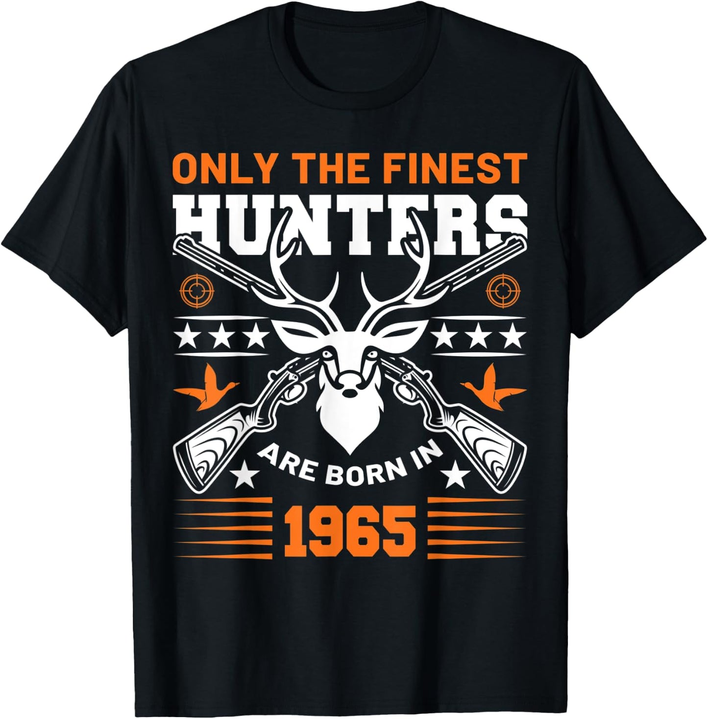 Only The Finest Hunters Are Born In 1965 Hunting Birthday T-Shirt - T-Shirt | Black