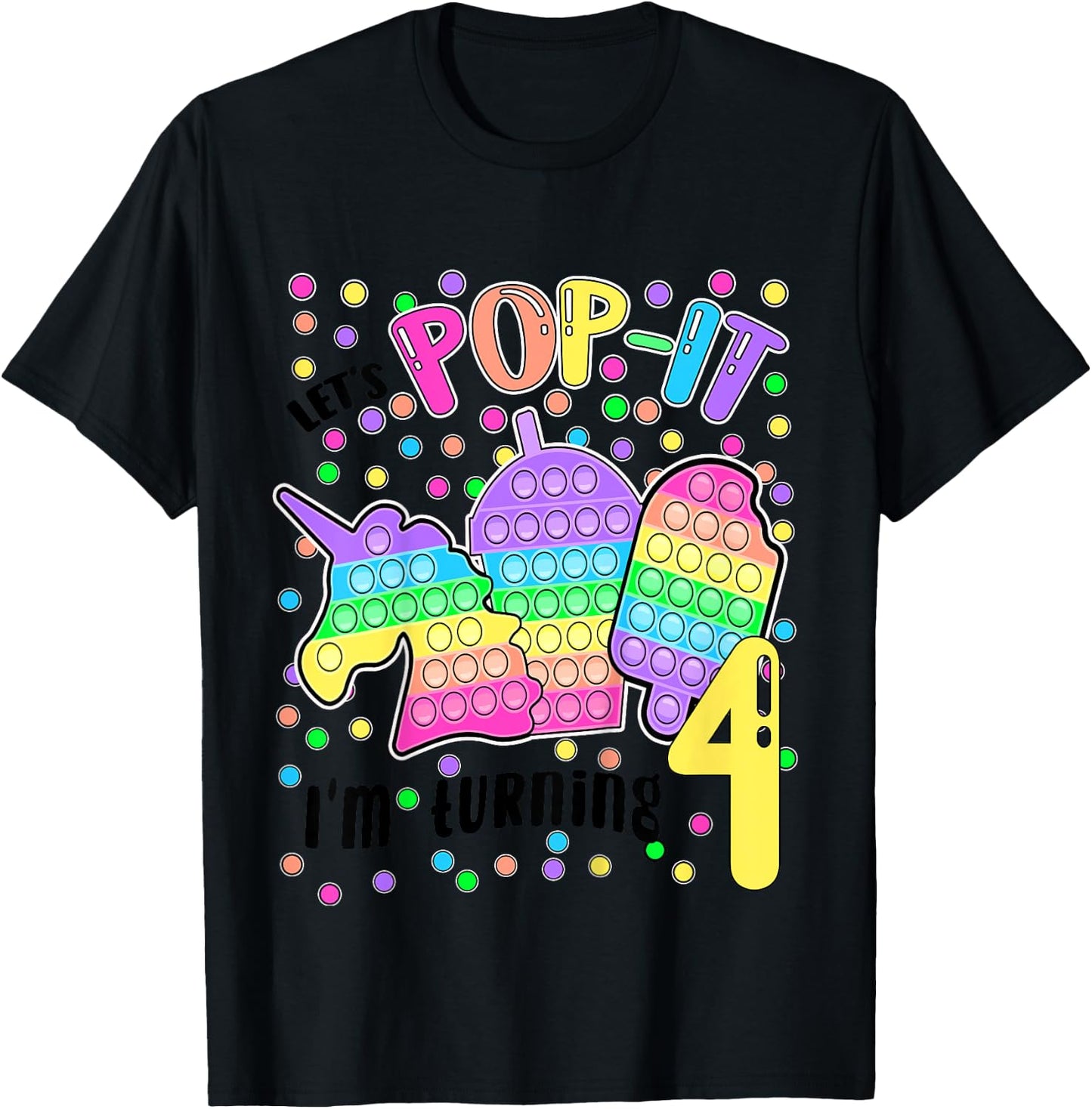 Let's Pop-it I'm turning 4 Colorful 4th Birthday Girl T-Shirt - T-Shirt | Black
